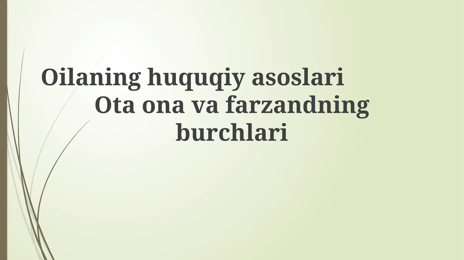 Oilaning huquqiy asoslari Ota ona va farzandning burchlari
