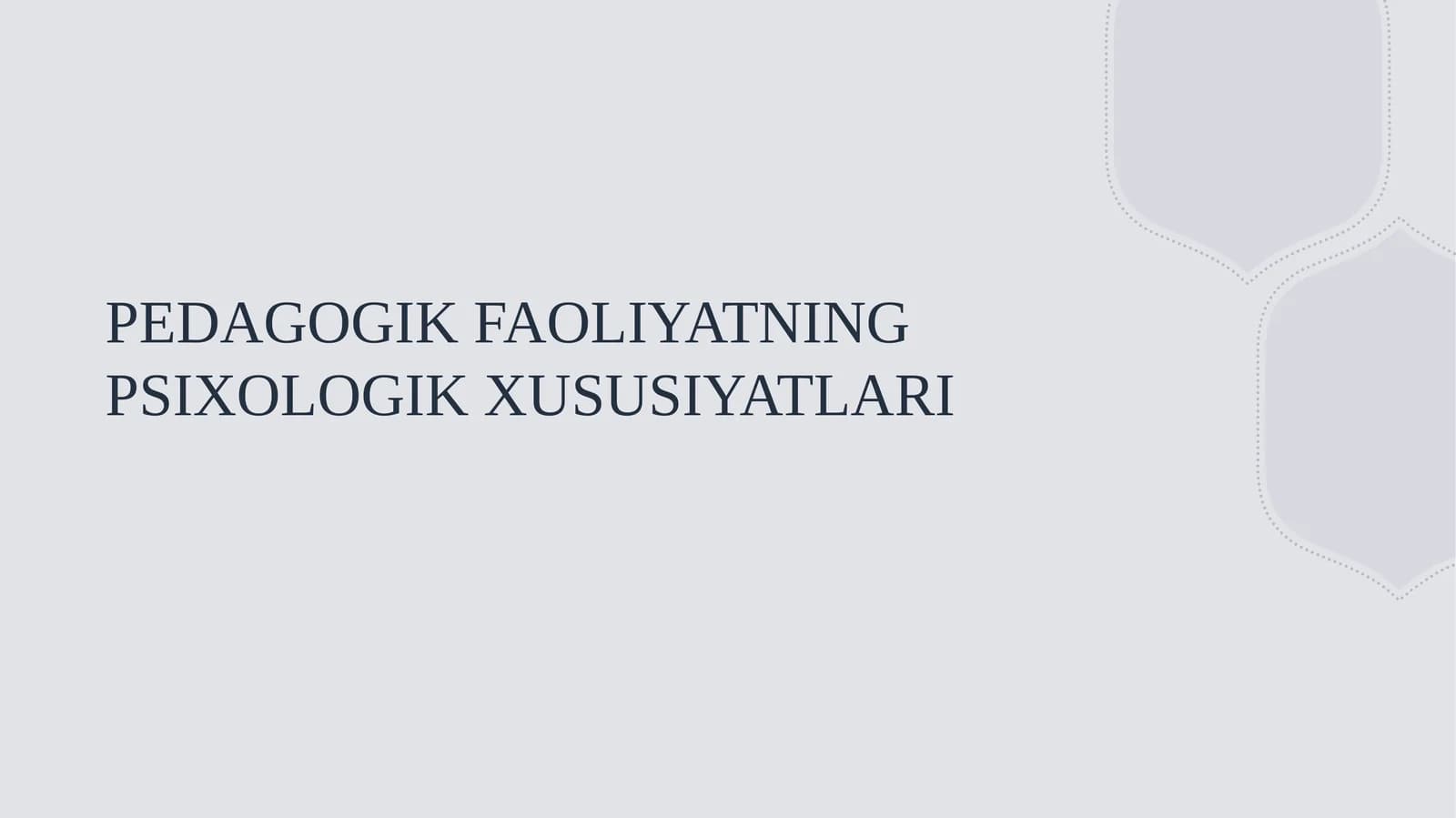 PEDAGOGIK FAOLIYATNING PSIXOLOGIK XUSUSIYATLARI
