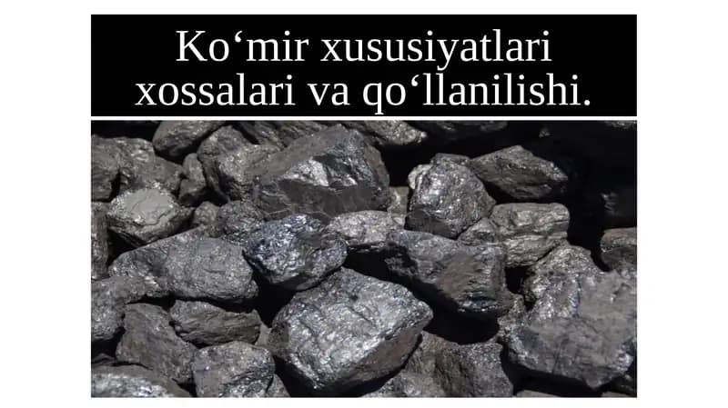 Ko‘mir xususiyatlari xossalari va qo‘llanilishi