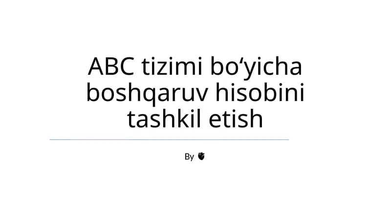 ABC tizimi bo‘yicha boshqaruv hisobini tashkil etish