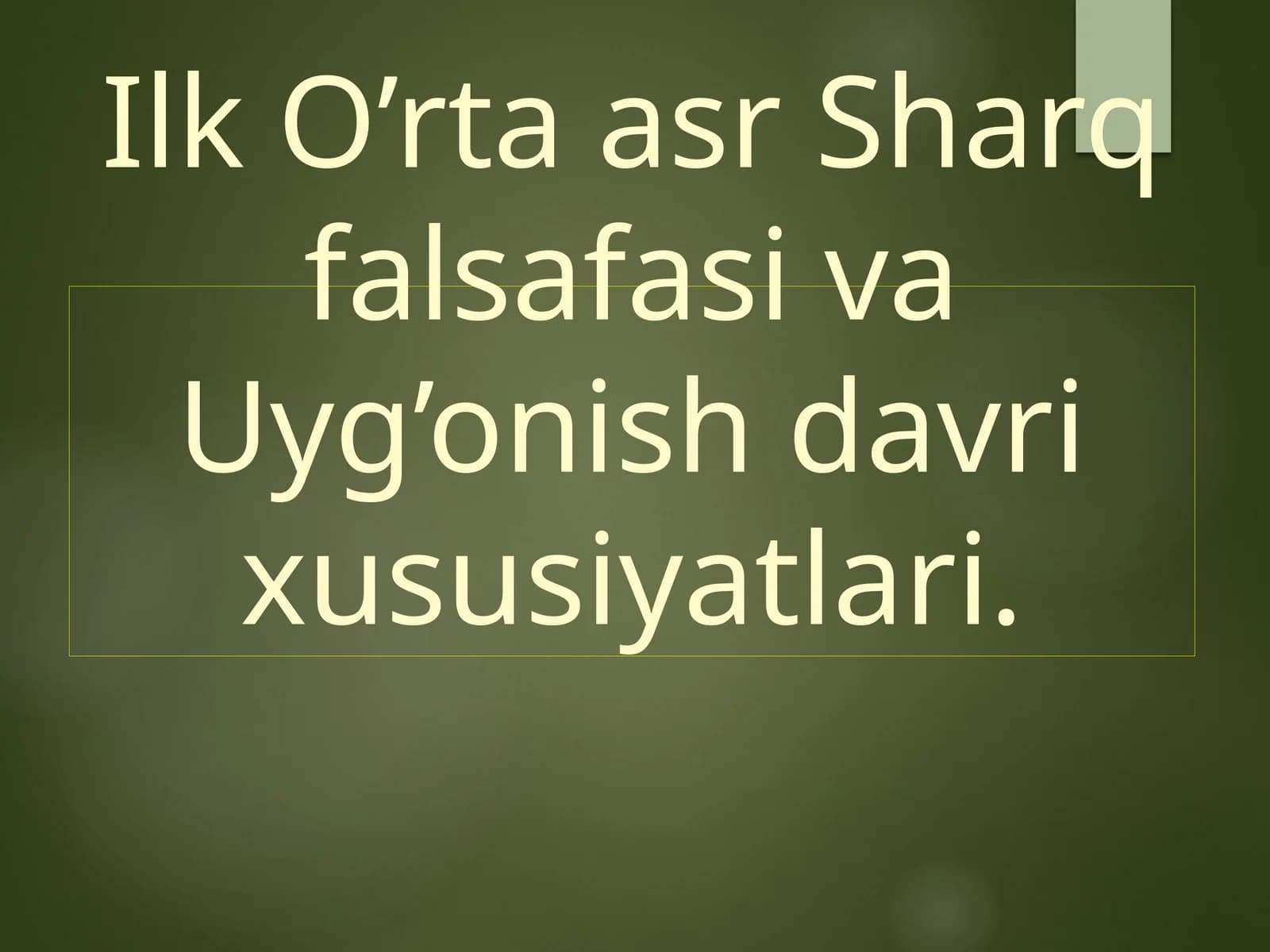 Ilk O’rta asr Sharq falsafasi va Uyg’onish davri xususiyatlari