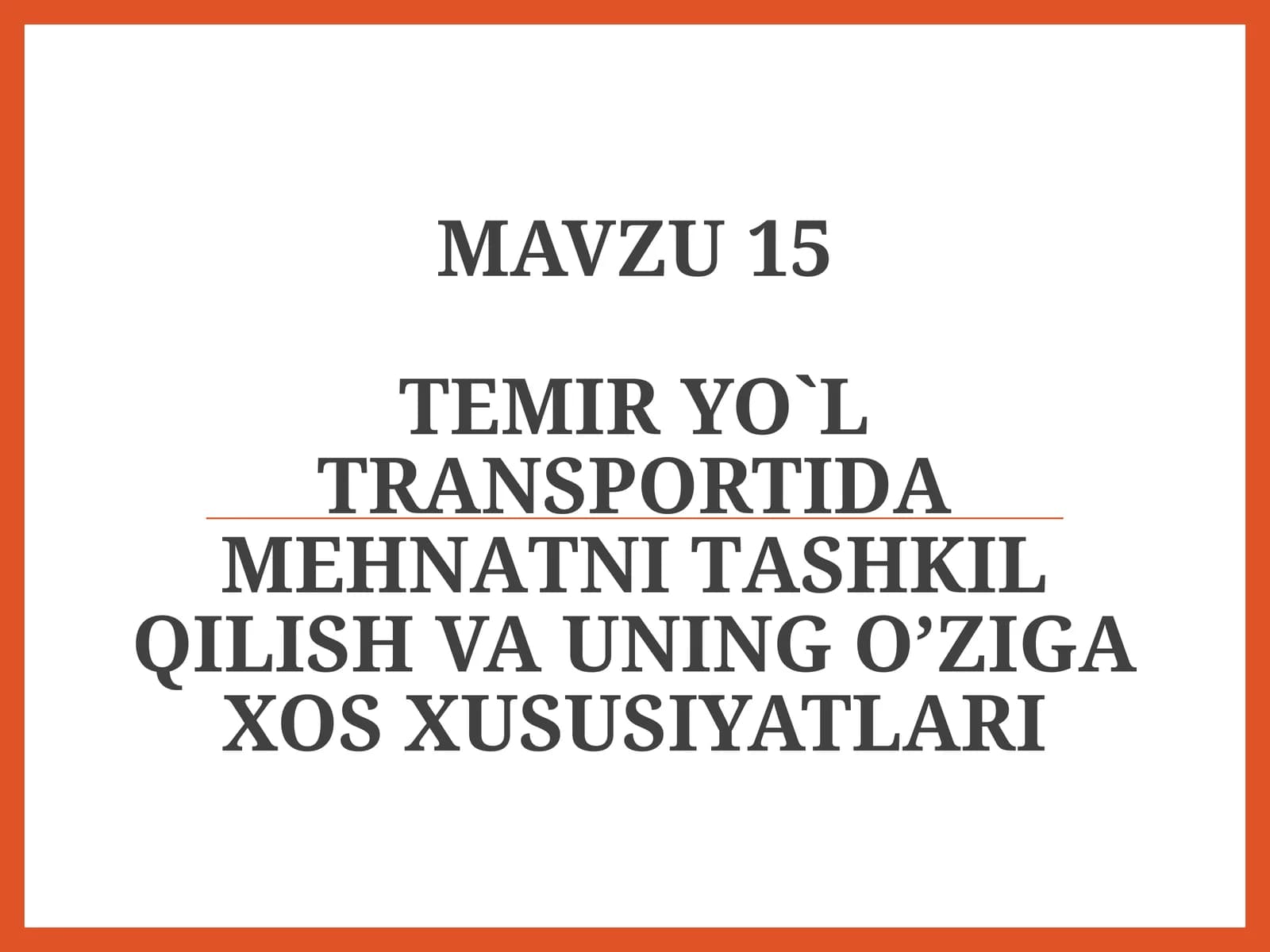 Tеmir yo`l trаnspоrtidа mеhnаtni tаshkil qilish хususiyatlаri