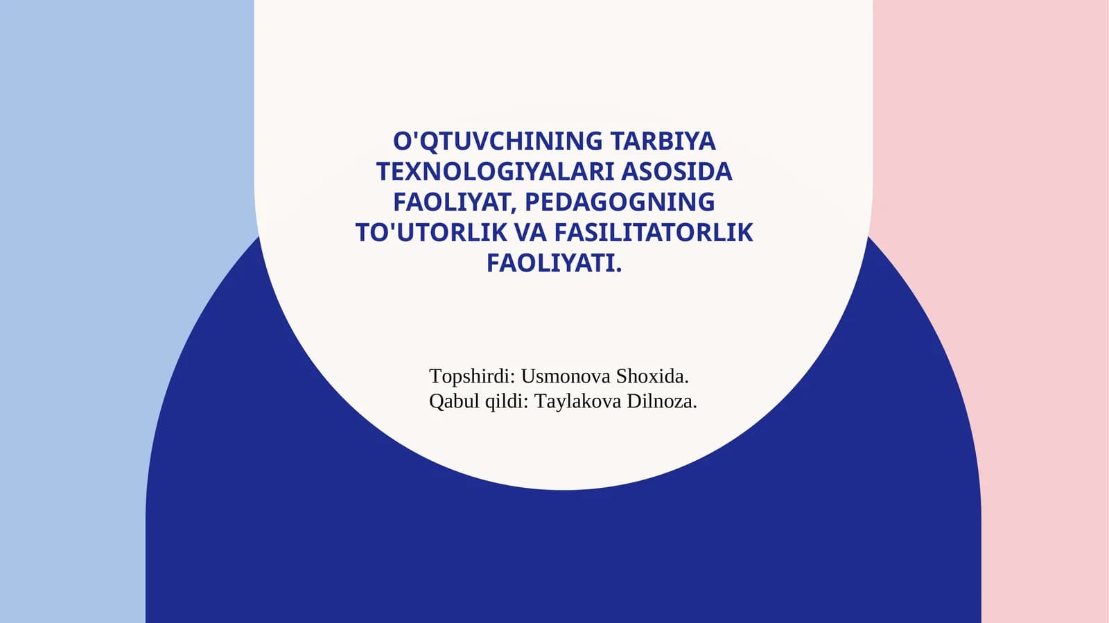 O'QTUVCHINING TARBIYA TEXNOLOGIYALARI ASOSIDA FAOLIYAT, PEDAGOGNING TO'UTORLIK VA FASILITATORLIK FAOLIYATI