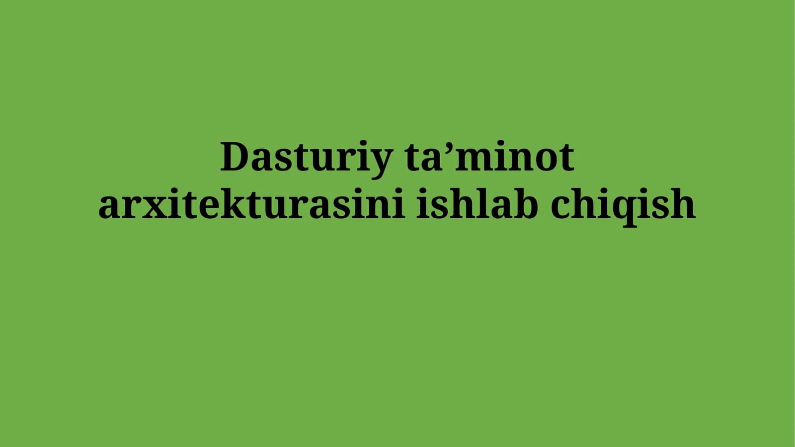 Dasturiy ta’minot arxitekturasini ishlabchiqish
