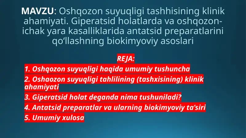 Oshqozon suyuqligi tashhisining klinik ahamiyati. Giperatsid holatlarda va oshqozon-ichak yara kasalliklarida antatsid preparatlarini qo‘llashning biokimyoviy asoslari