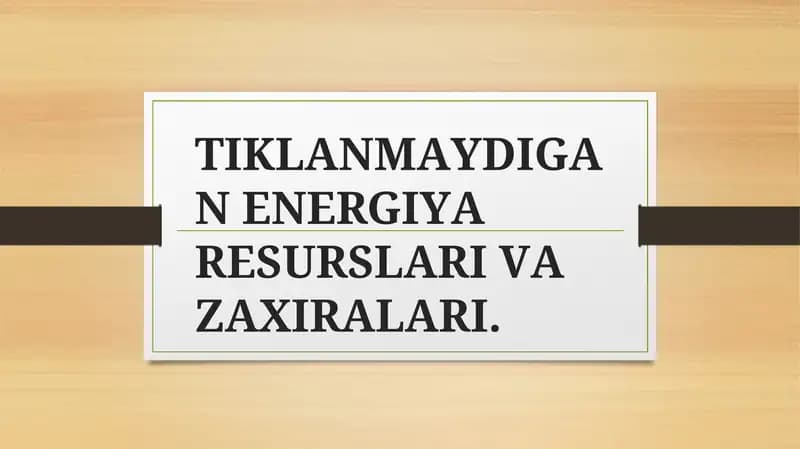 Tiklanmaydigan Energiya Resurslari va Zaxiralari