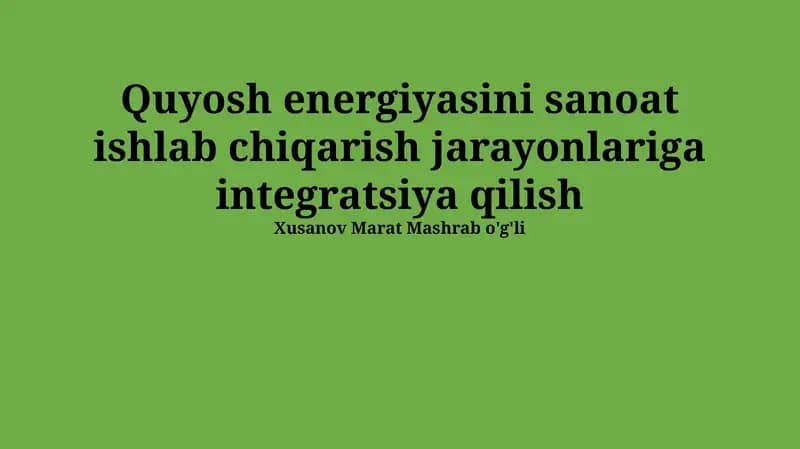 Quyosh energiyasini sanoat ishlab chiqarish jarayonlariga integratsiya qilish