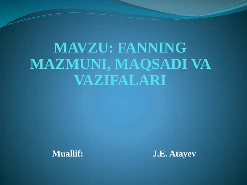 FANNING MAZMUNI, MAQSADI VA VAZIFALARI