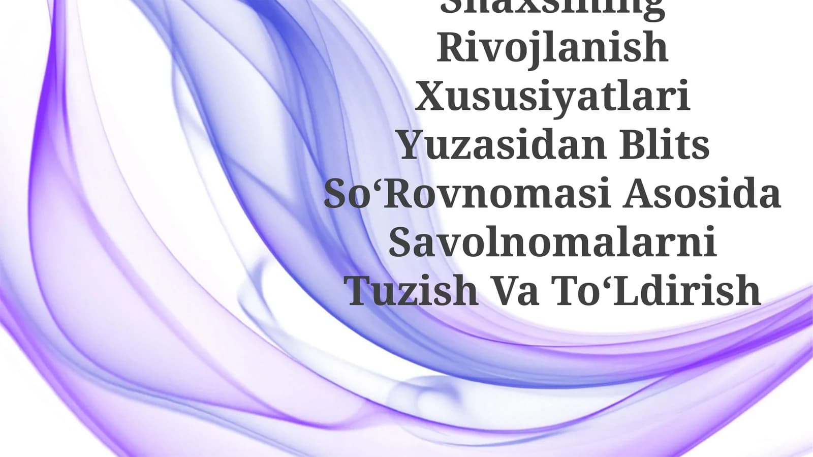 Kichik Maktab Yoshida Bola Shaxsining Rivojlanish Xususiyatlari Yuzasidan Blits SoʻRovnomasi Asosida Savolnomalarni Tuzish Va ToʻLdirish
