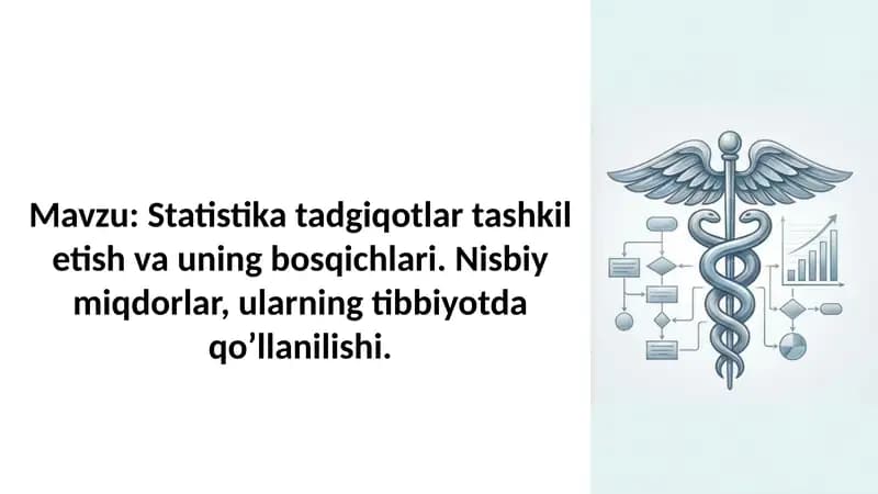 Statistika tadgiqotlar tashkil etish va uning bosqichlari. Nisbiy miqdorlar, ularning tibbiyotda