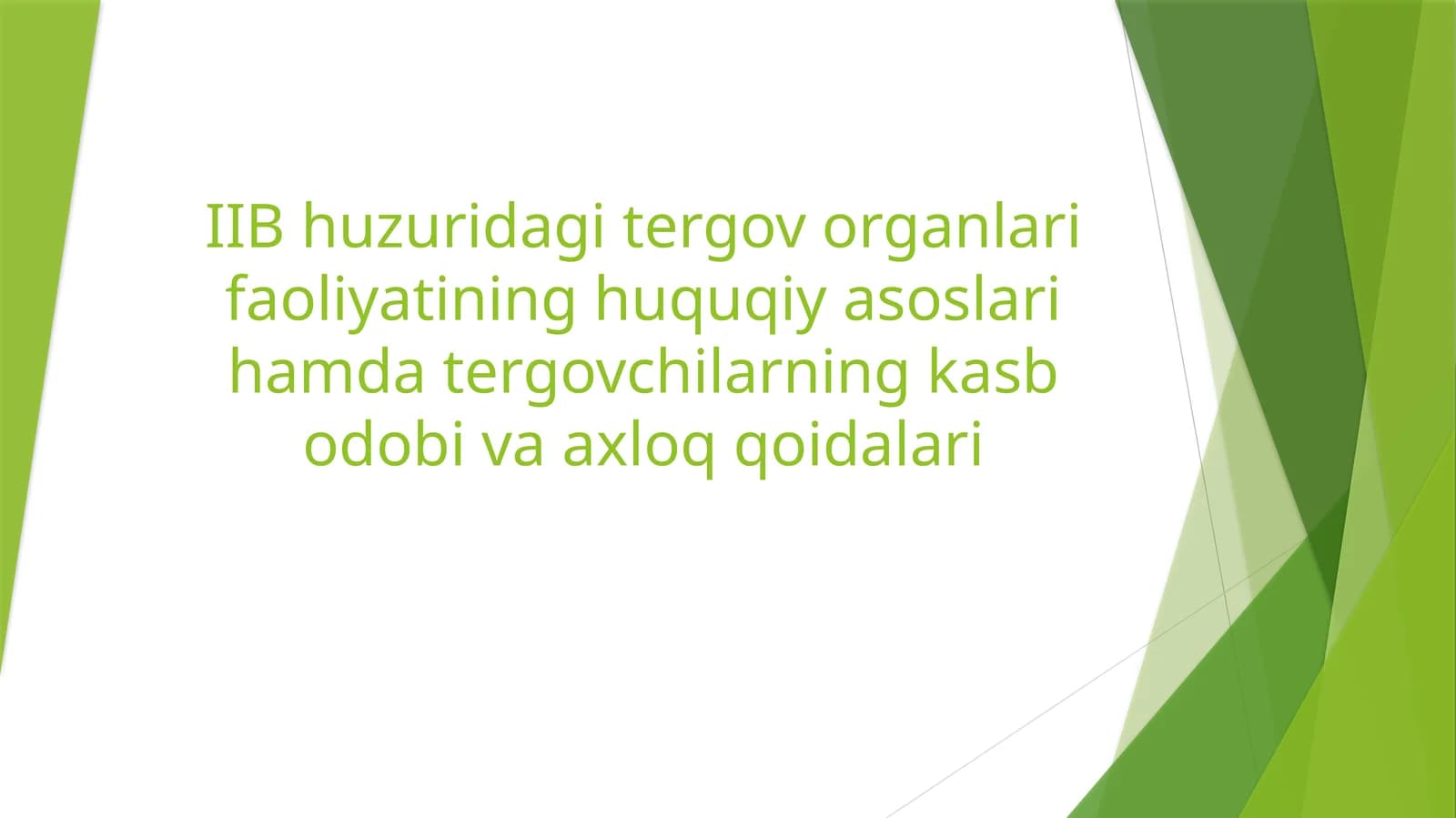 IIB huzuridagi tergov organlari faoliyatining huquqiy asoslari hamda tergovchilarning kasb odobi va axloq qoidalari.