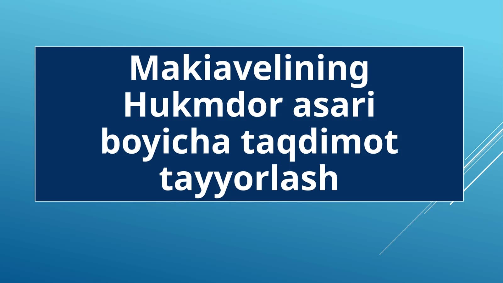 Makiyavelining "Hukmdor" asarini taqdimot gatayyorlash