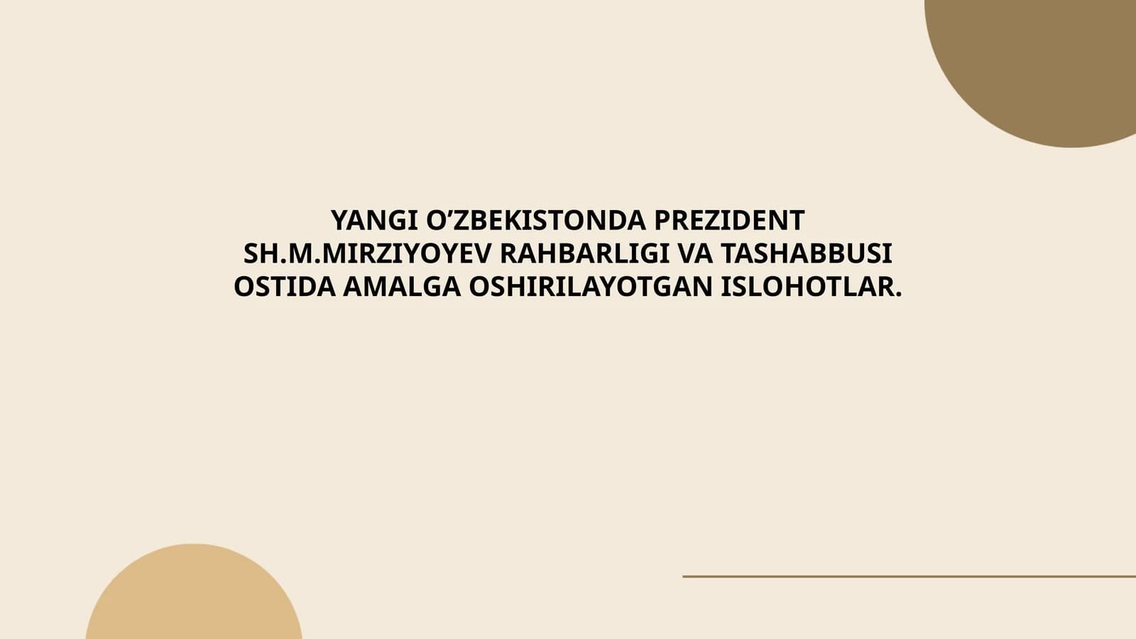 YANGI O’ZBEKISTONDA PREZIDENT SH.M.MIRZIYOYEV RAHBARLIGI VA TASHABBUSI OSTIDA AMALGA OSHIRILAYOTGAN ISLOHOTLAR