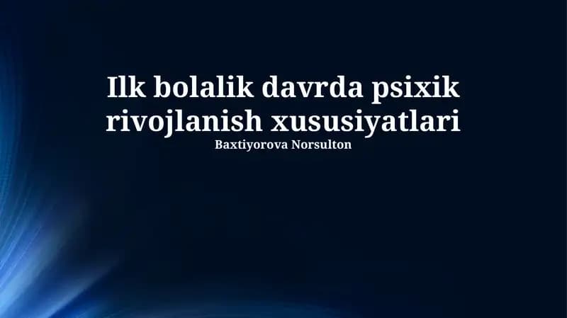 Ilk bolalik davrda psixik rivojlanish xususiyatlari