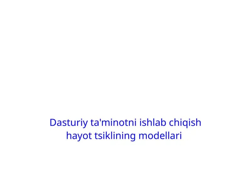 Dasturiy ta'minotni ishlab chiqish hayot tsiklining modellari