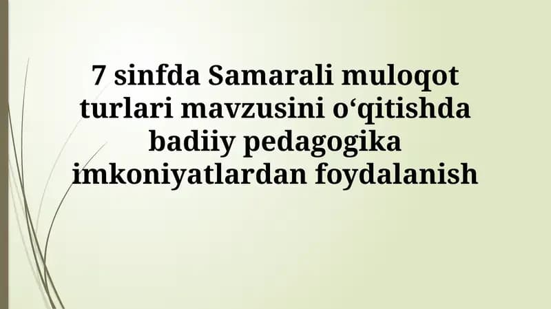Samarali muloqot turlari mavzusini o‘qitishda badiiy pedagogikaimkoniyatlardanfoydalanish
