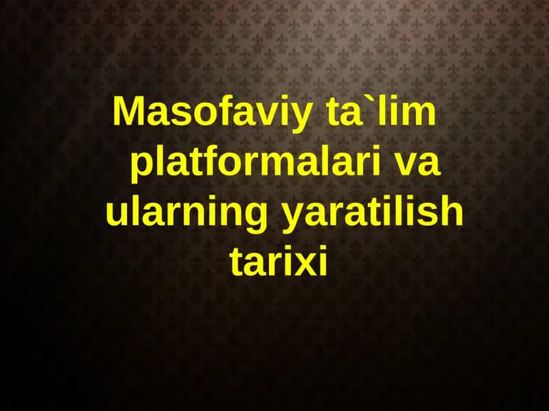 Masofaviy ta`lim platformalari va ularning yaratilish tarixi