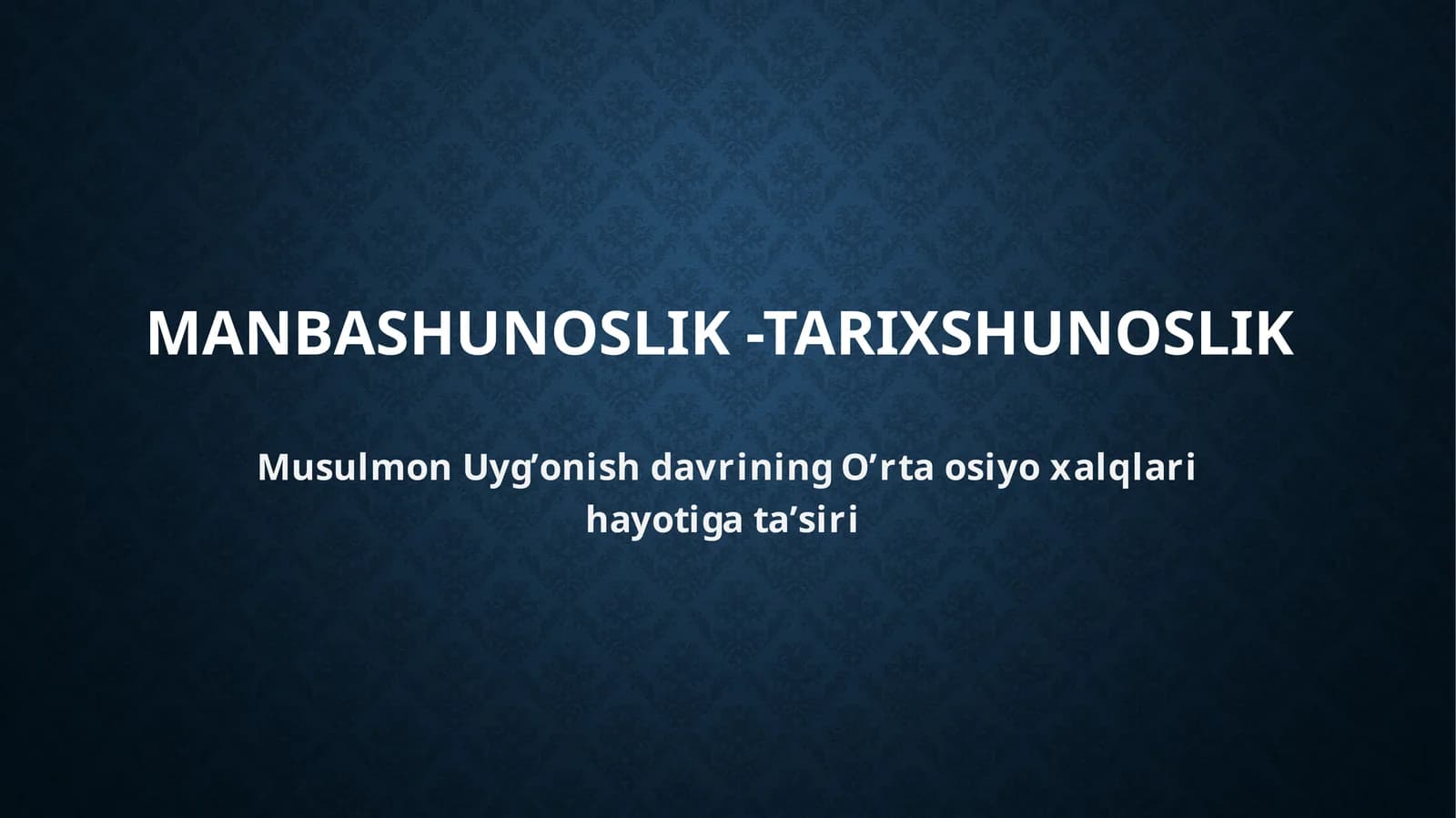 Musulmon Uyg’onish davrining O’rta Osiyoxalqlari hayotiga ta’siri