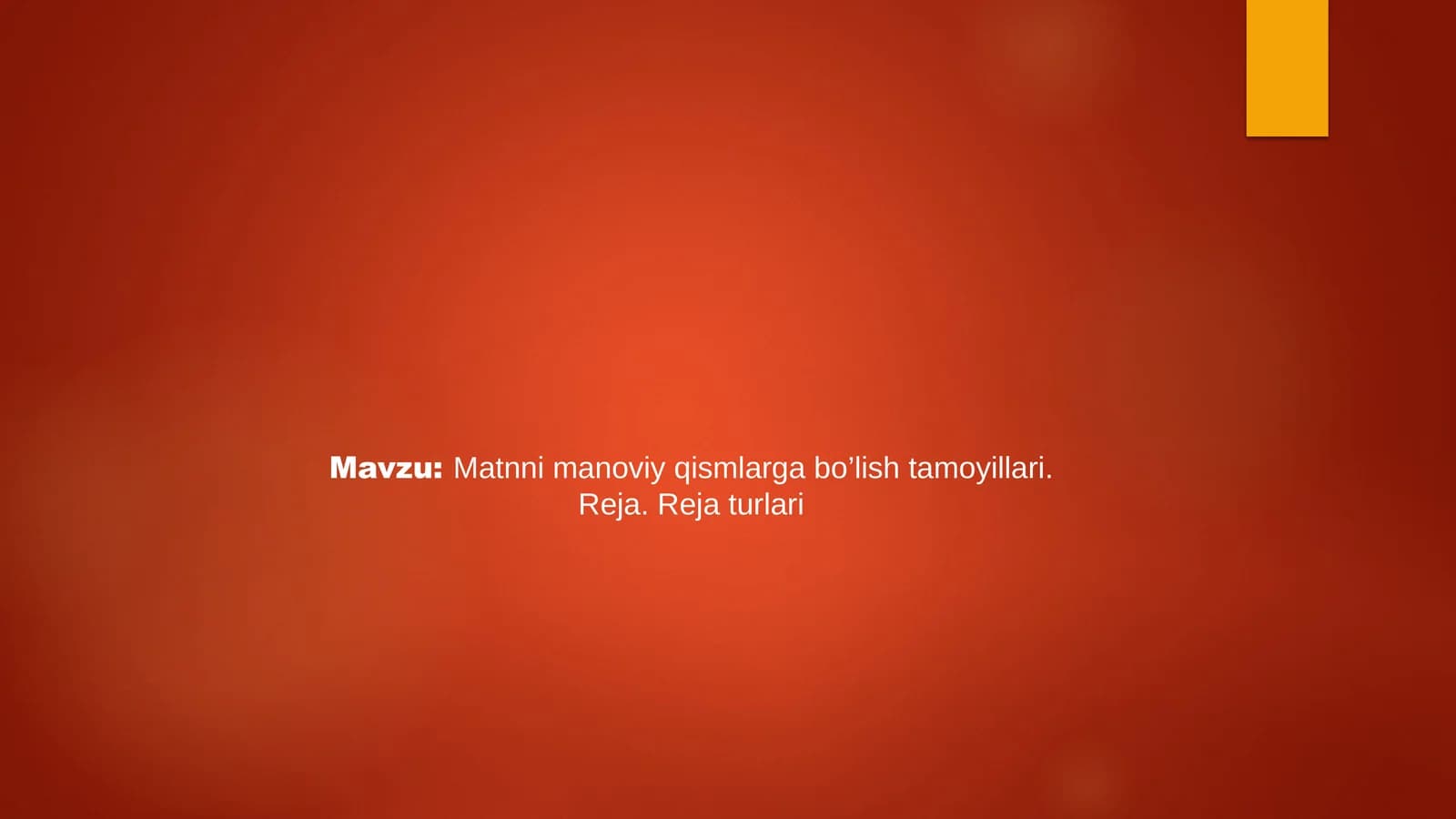 Matnni manoviy qismlarga bo’lish tamoyillari. Reja. Reja turlari