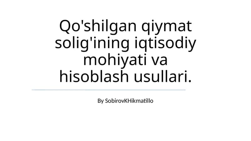 Qo'shilgan Qiymat Solig'ining Iqtisodiy Mohiyati va Hisoblash Usullari