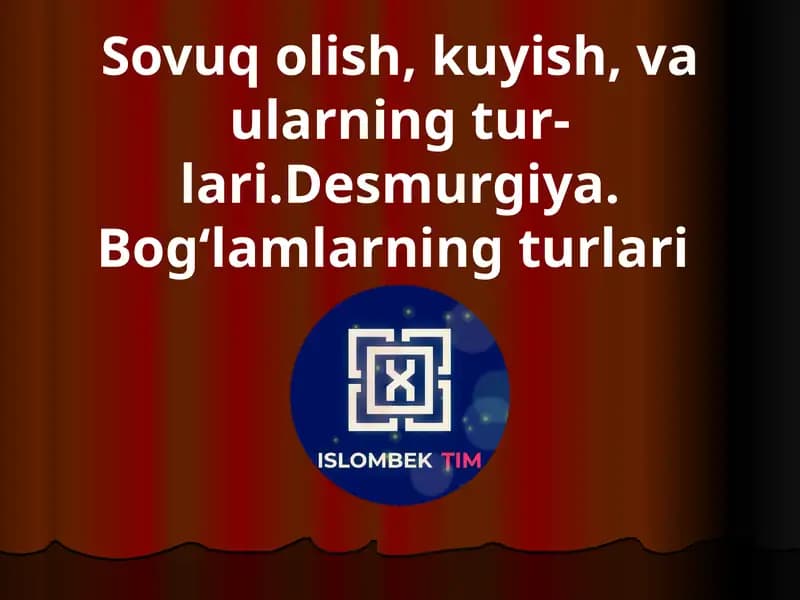 Sovuq olish, kuyish, va ularning turlari.Desmurgiya. Bog‘lamlarning turlari