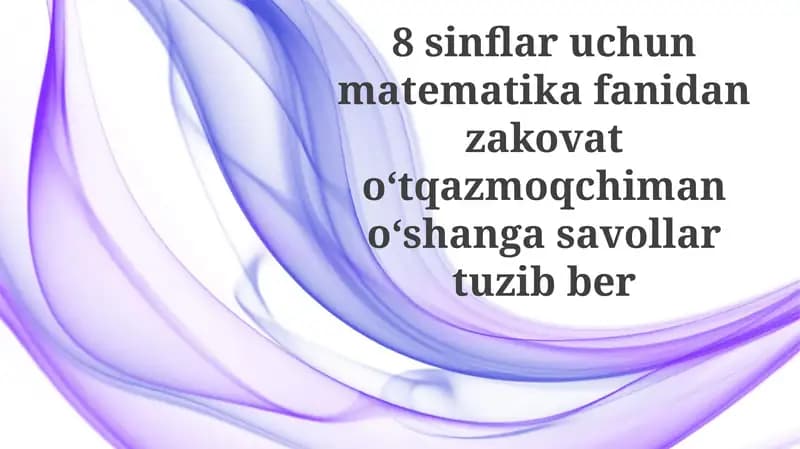 Matematika Viktorinasi: 8-sinf o'quvchilari uchun