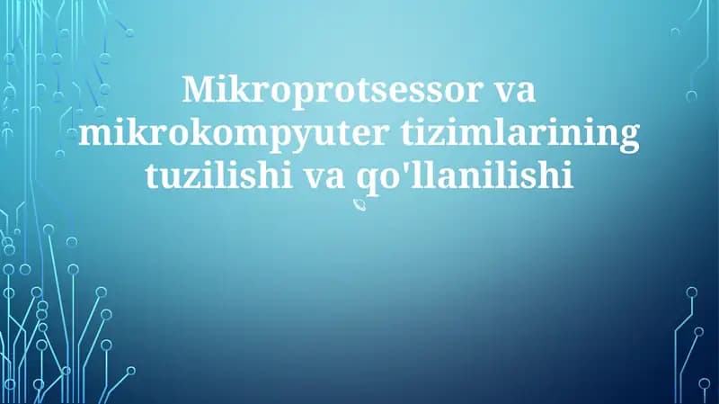 Mikroprotsessor va mikrokompyuter tizimlarining tuzilishi va qo'llanilishi