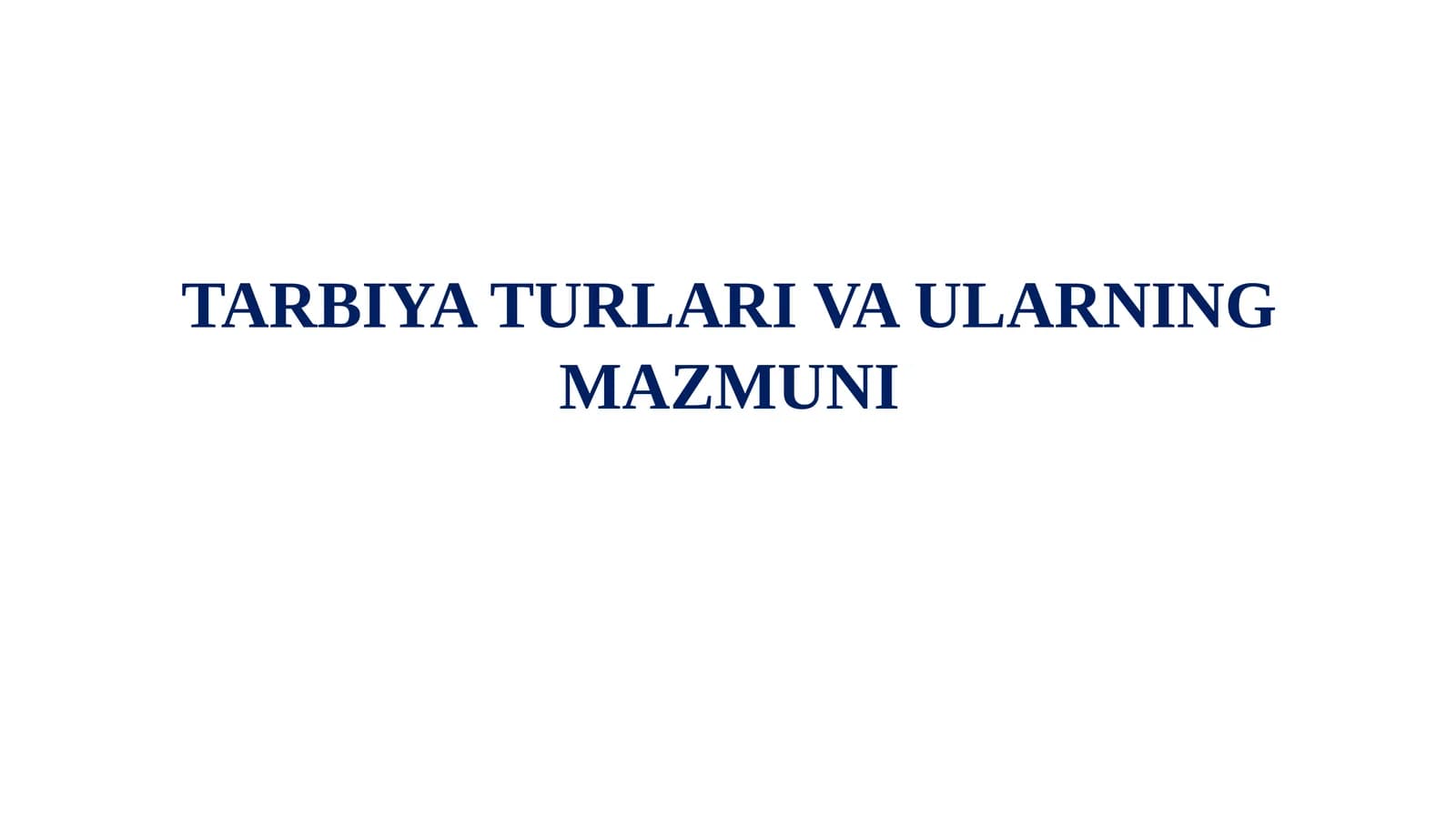TARBIYA TURLARI VA ULARNING MAZMUNI