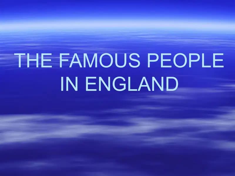 THE FAMOUS PEOPLE IN ENGLAND