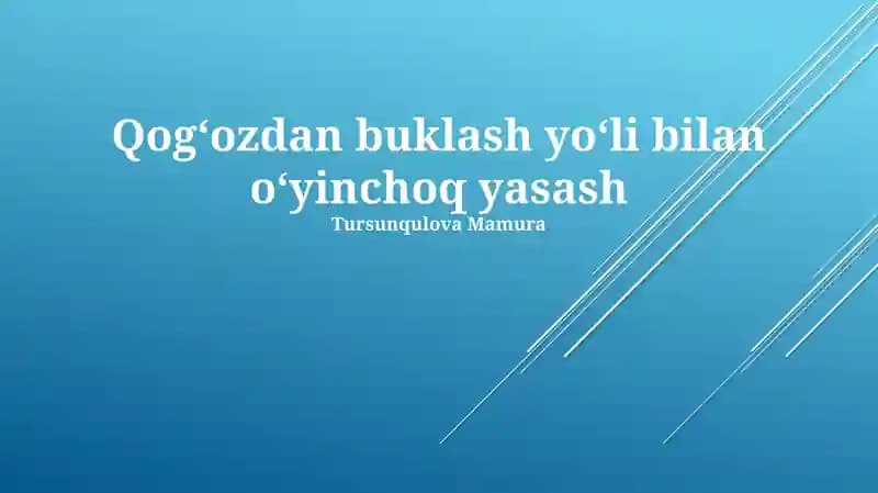Qog'ozdan O'yinchoq Yasashga Kirish