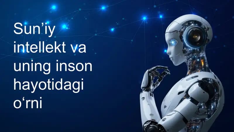 Sun’iy intellekt va uning inson hayotidagi o‘rni mavzusida taqdimot
