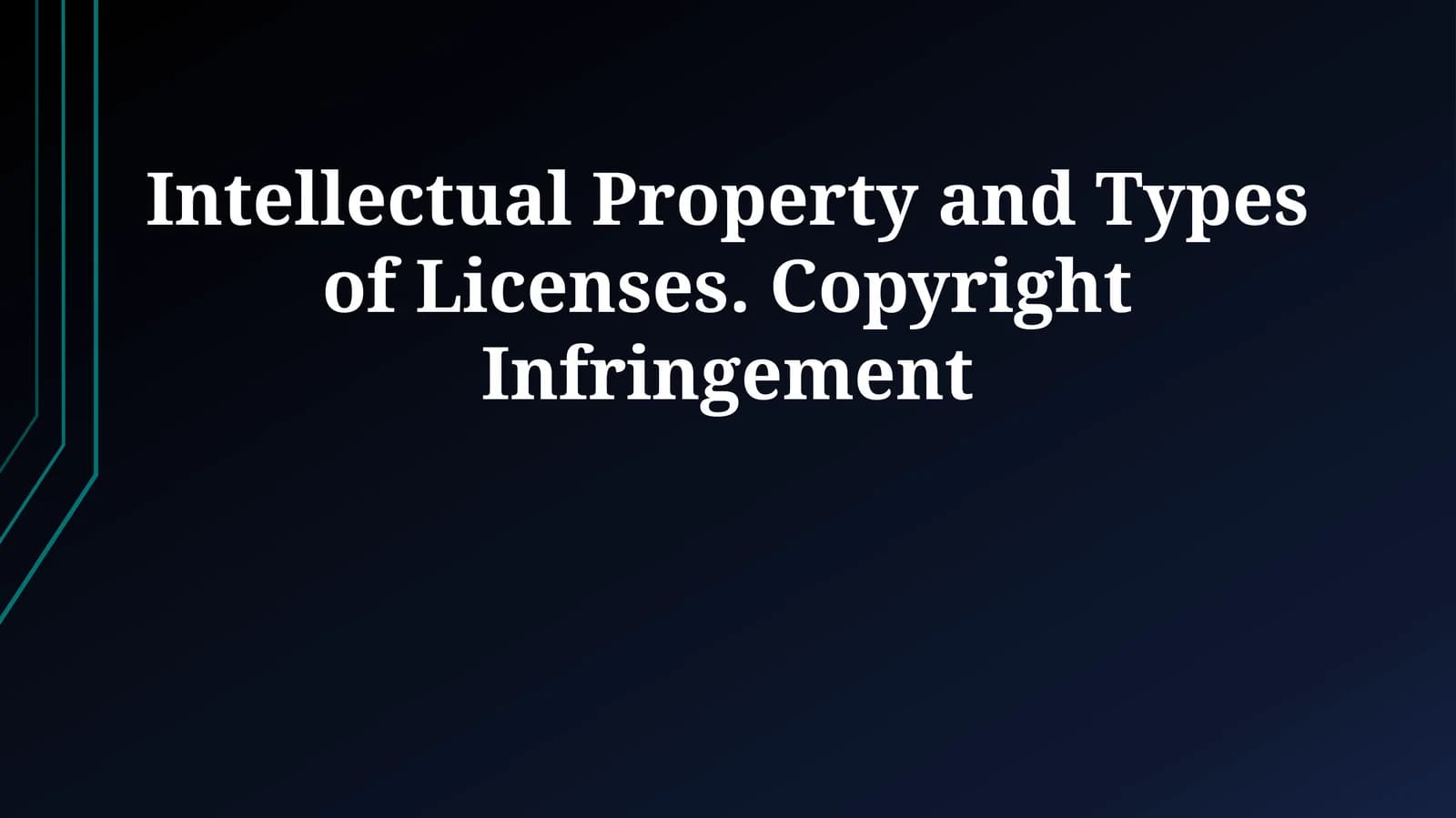 Intellectual Property and Types of Licenses. Copyright Infringement
