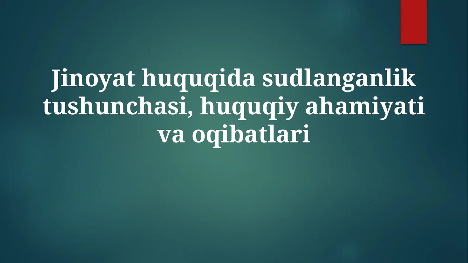 Jinoyat huquqida sudlanganlik tushunchasi, huquqiy ahamiyati va oqibatlari