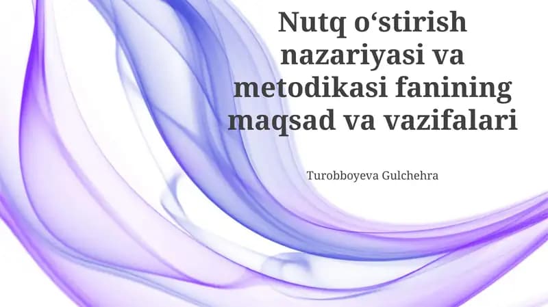 Nutq oʻstirish nazariyasi va metodikasi fanining maqsad va vazifalari