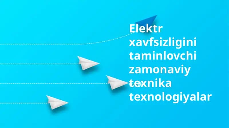 Elektr xavfsizligini taminlovchi zamonaviy texnika texnologiyalar