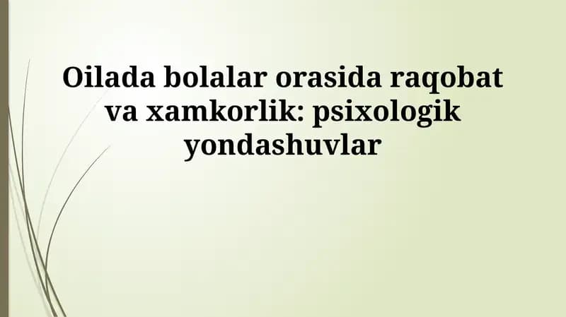 Oilada bolalar orasida raqobat va xamkorlik: psixologik yondashuvlar