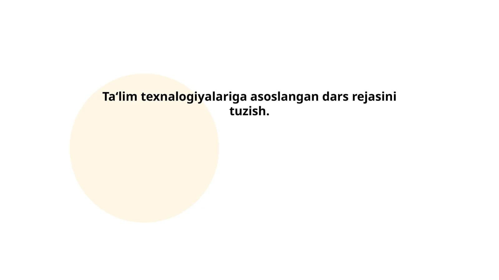 Taʼlim texnologiyalariga asoslangan dars rejasini tuzish