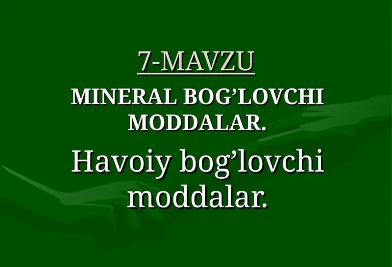 MINERAL BOG’LOVCHI MODDALAR. Нavoiy bog’lovchi moddalar.