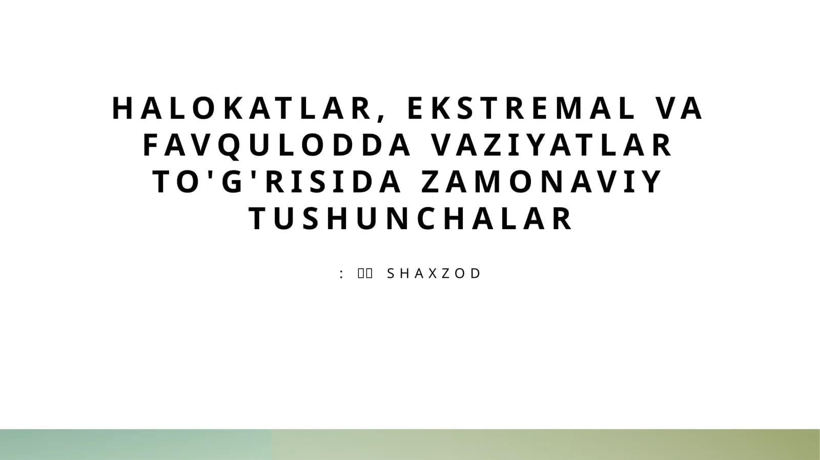 Halokatlar, ekstremal va favqulodda vaziyatlar to'g'risida zamonaviy tushunchalar