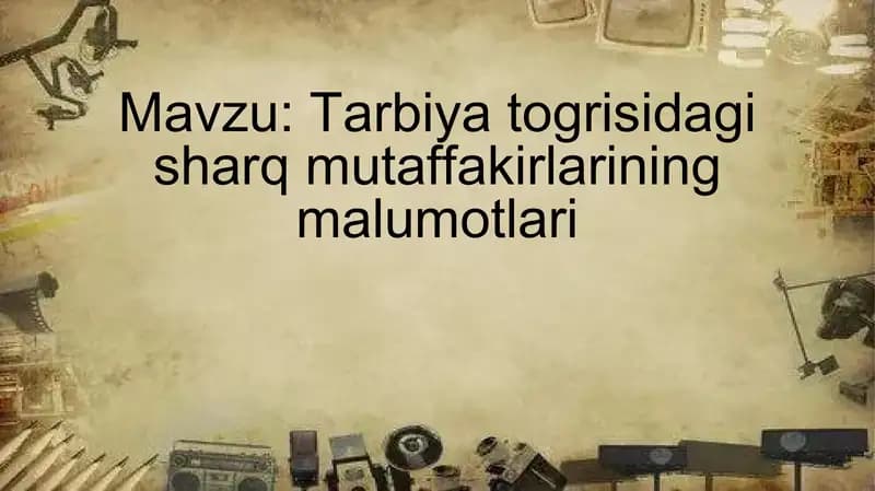 Tarbiya togrisidagi sharq mutaffakirlarining qarashlari