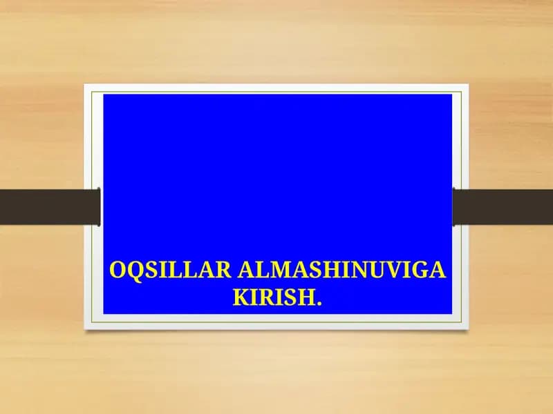 OQSILLAR ALMASHINUVIGA KIRISH