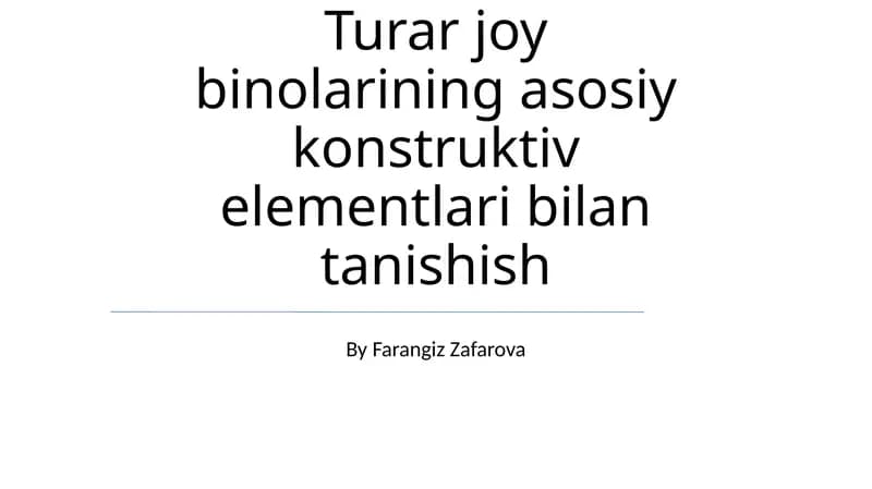 Turar joy binolarining asosiy konstruktiv elementlari bilan tanishish