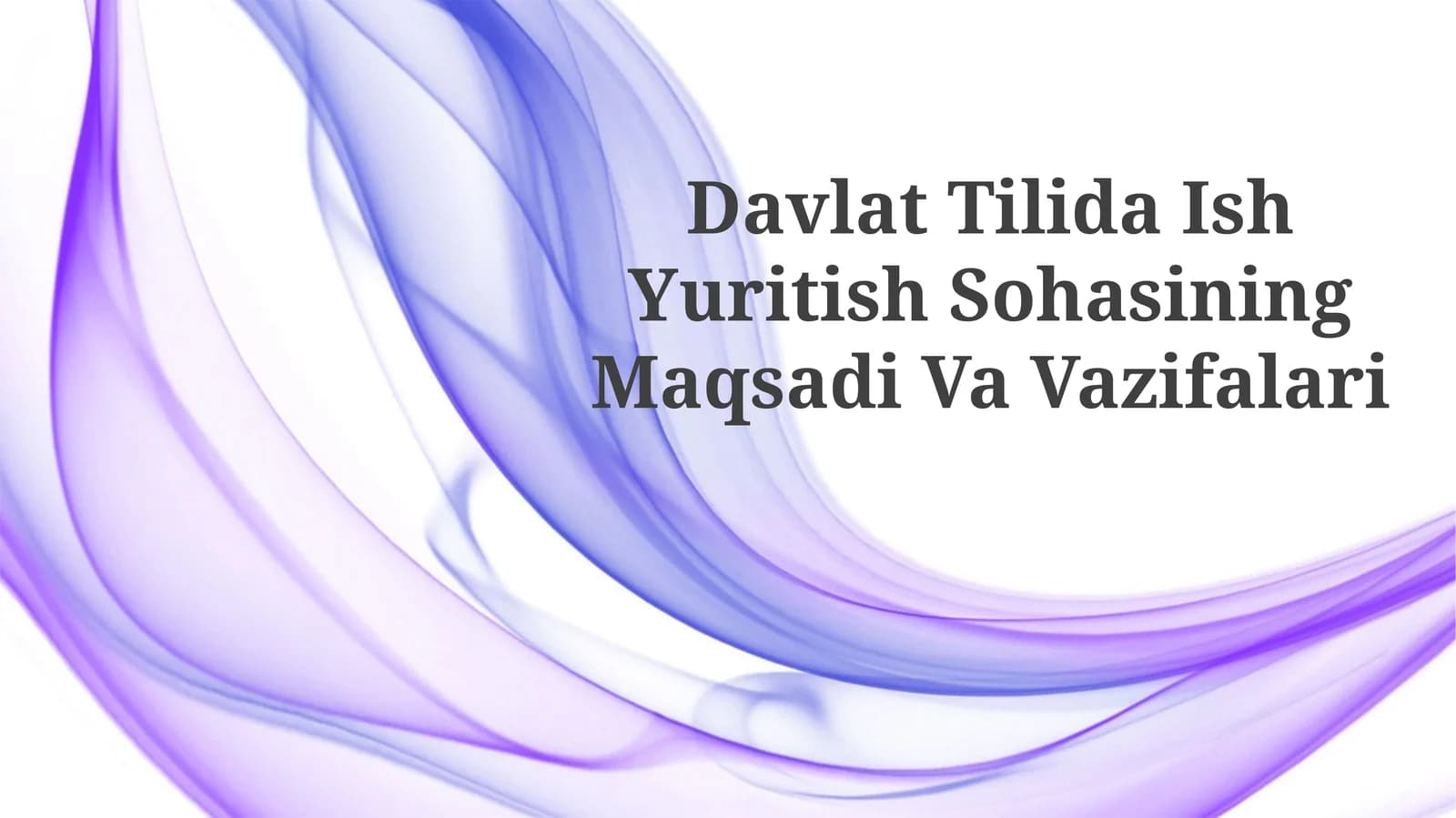 Davlat Tilida Ish Yuritish Sohasining MaqsadiVaVazifalari