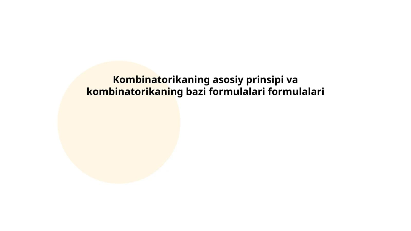 Kombinatorikaning asosiy prinsipi va kombinatorikaning bazi formulalari