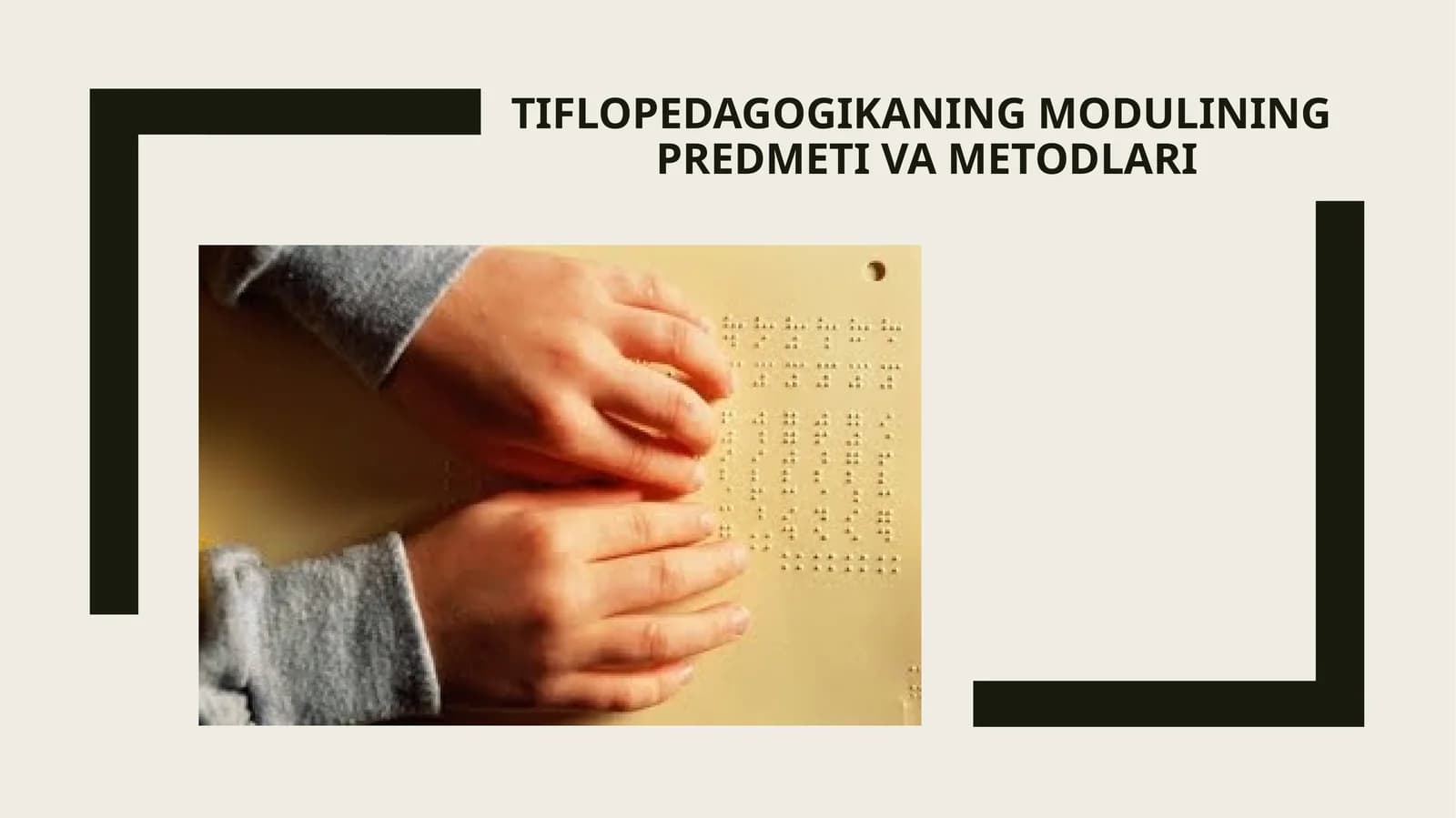 Tiflopedagogikaning modulining predmeti va metodlari