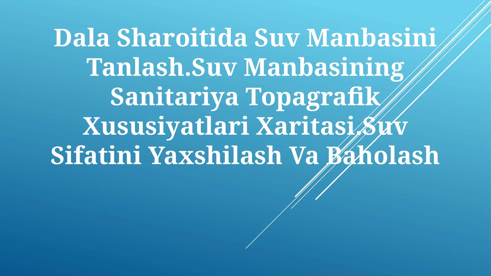 Dala Sharoitida Suv Manbasini Tanlash.Suv Manbasining Sanitariya Topagrafik Xususiyatlari Xaritasi.Suv Sifatini Yaxshilash Va Baholash