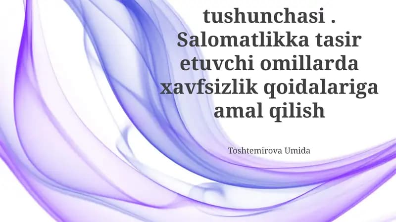 Salomatlik tushunchasi. Salomatlikka tasir etuvchi omillarda xavfsizlik qoidalariga amal qilish