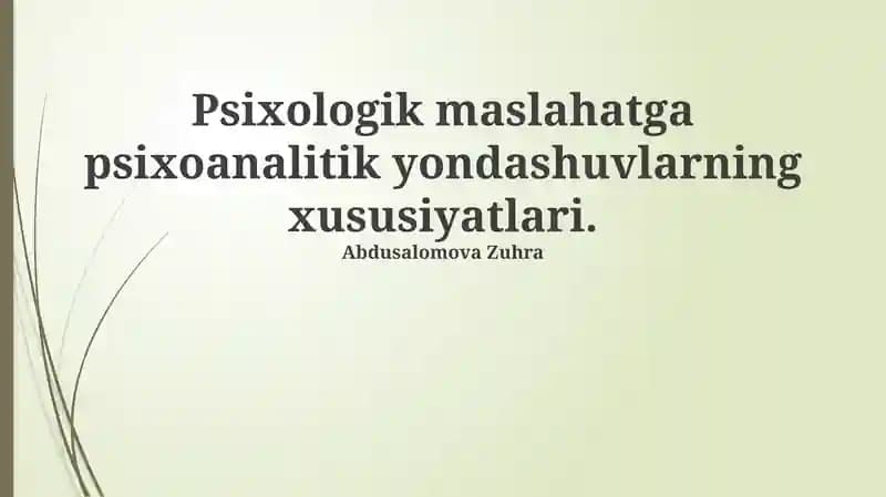 Psixologik maslahatga psixoanalitik yondashuvlarning xususiyatlari.