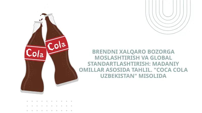 BRENDNI XALQARO BOZORGA MOSLASHTIRISH VA GLOBAL STANDARTLASHTIRISH: MADANIY OMILLAR ASOSIDA TAHLIL.