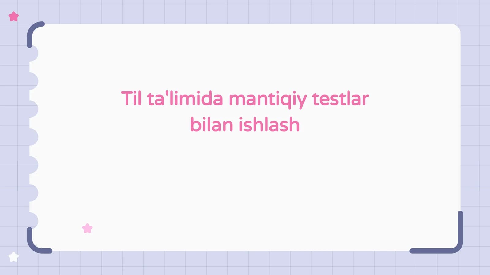 Til ta'limida mantiqiy testlar bilan ishlash